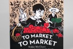 To Market, To Market – a Children’s Book To Market, To Market – a Children’s Book